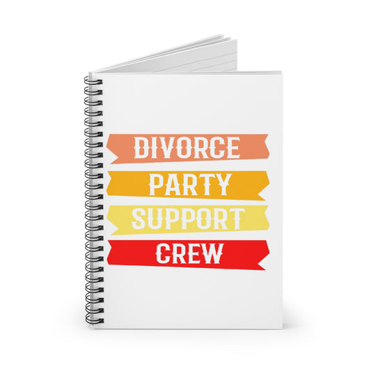 Support Crew Spiral Notebook - Perfect for Divorce Parties, Journaling, Gifts for Friends, Celebration Keepsake