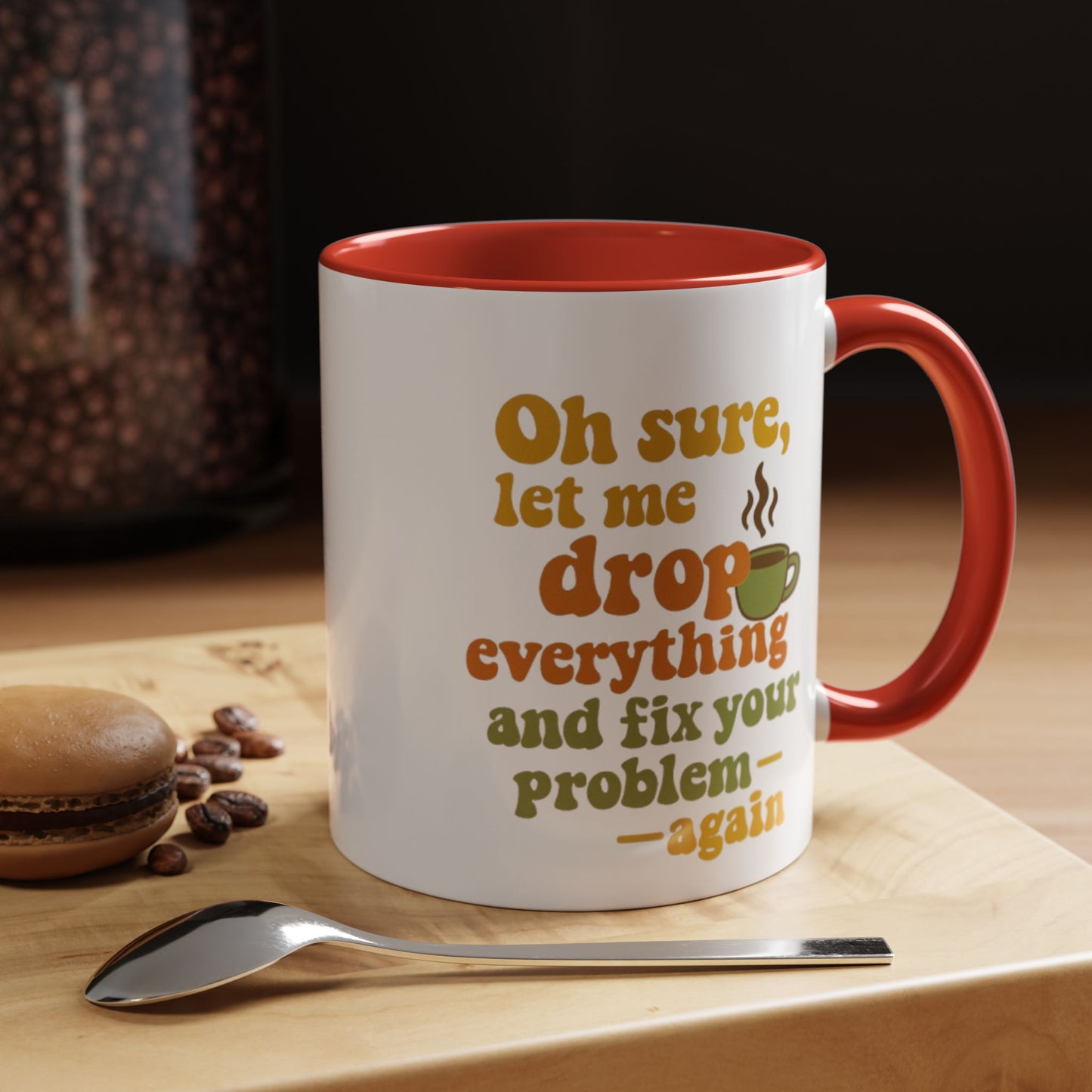 Funny Coffee Mug, Sassy Mug for Coffee Lovers, Gift for Friends, Office Humor, Tea Lovers, Birthday, Holiday Surprise