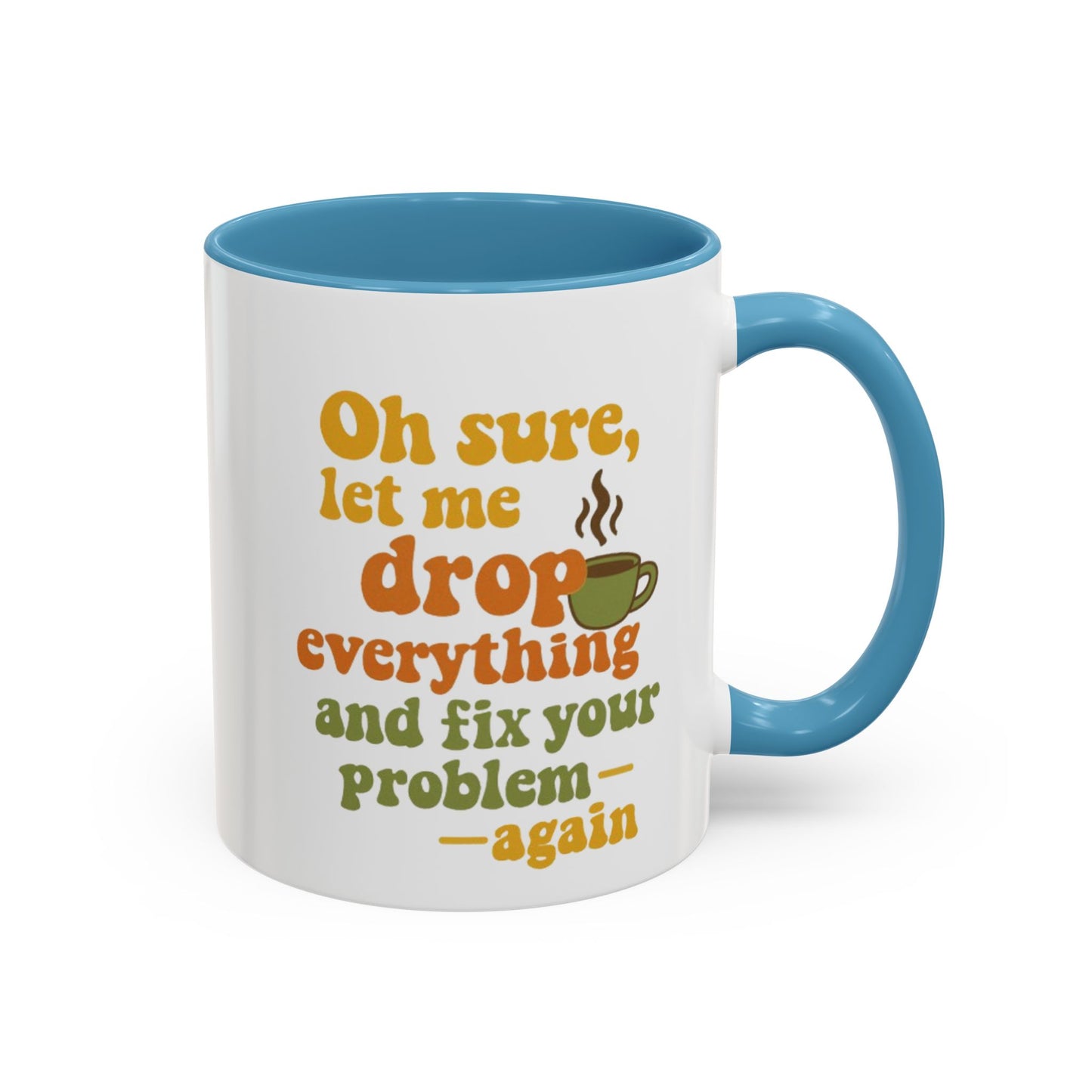 Funny Coffee Mug, Sassy Mug for Coffee Lovers, Gift for Friends, Office Humor, Tea Lovers, Birthday, Holiday Surprise
