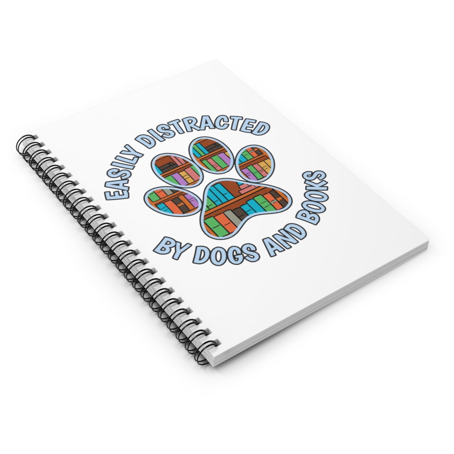 Easily Distracted Spiral Notebook - Perfect for Dog Lovers, Writers, Gifts, Book Lovers, Journaling