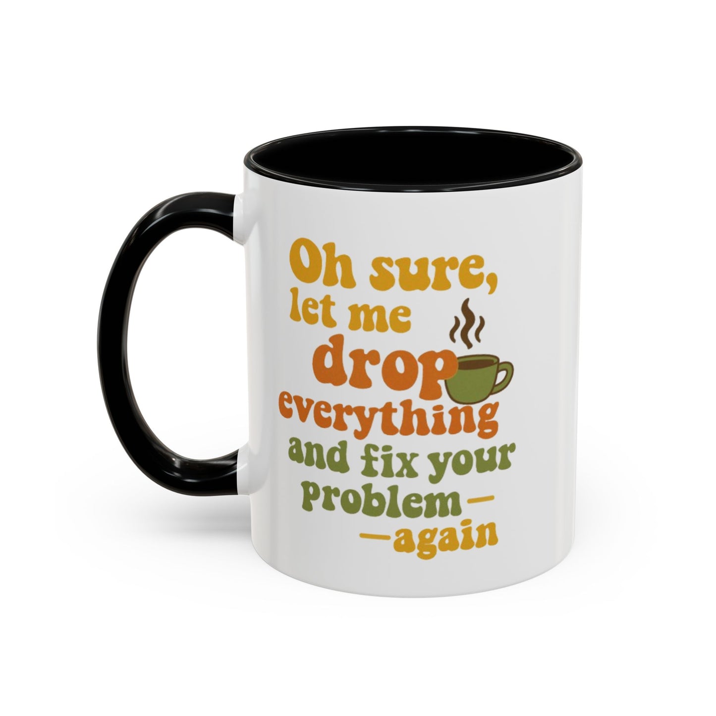 Funny Coffee Mug, Sassy Mug for Coffee Lovers, Gift for Friends, Office Humor, Tea Lovers, Birthday, Holiday Surprise