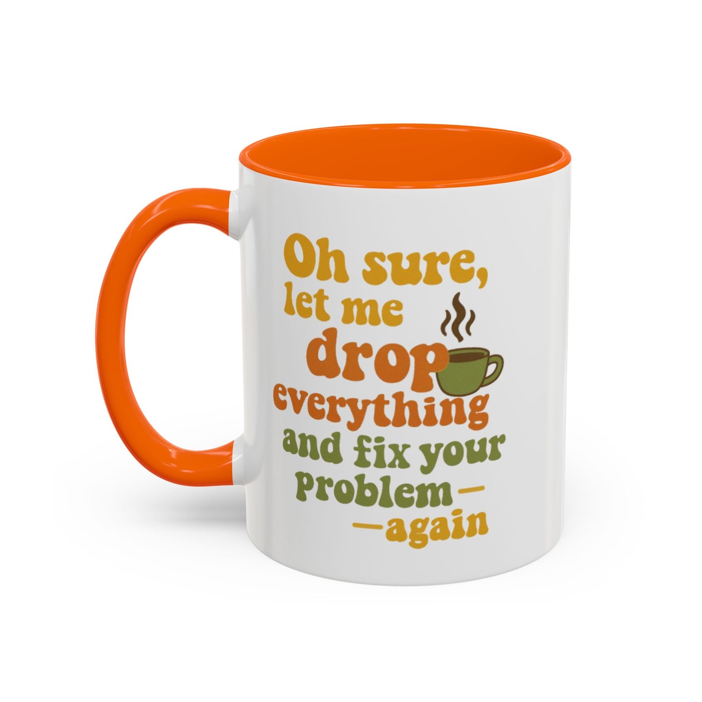 Funny Coffee Mug, Sassy Mug for Coffee Lovers, Gift for Friends, Office Humor, Tea Lovers, Birthday, Holiday Surprise