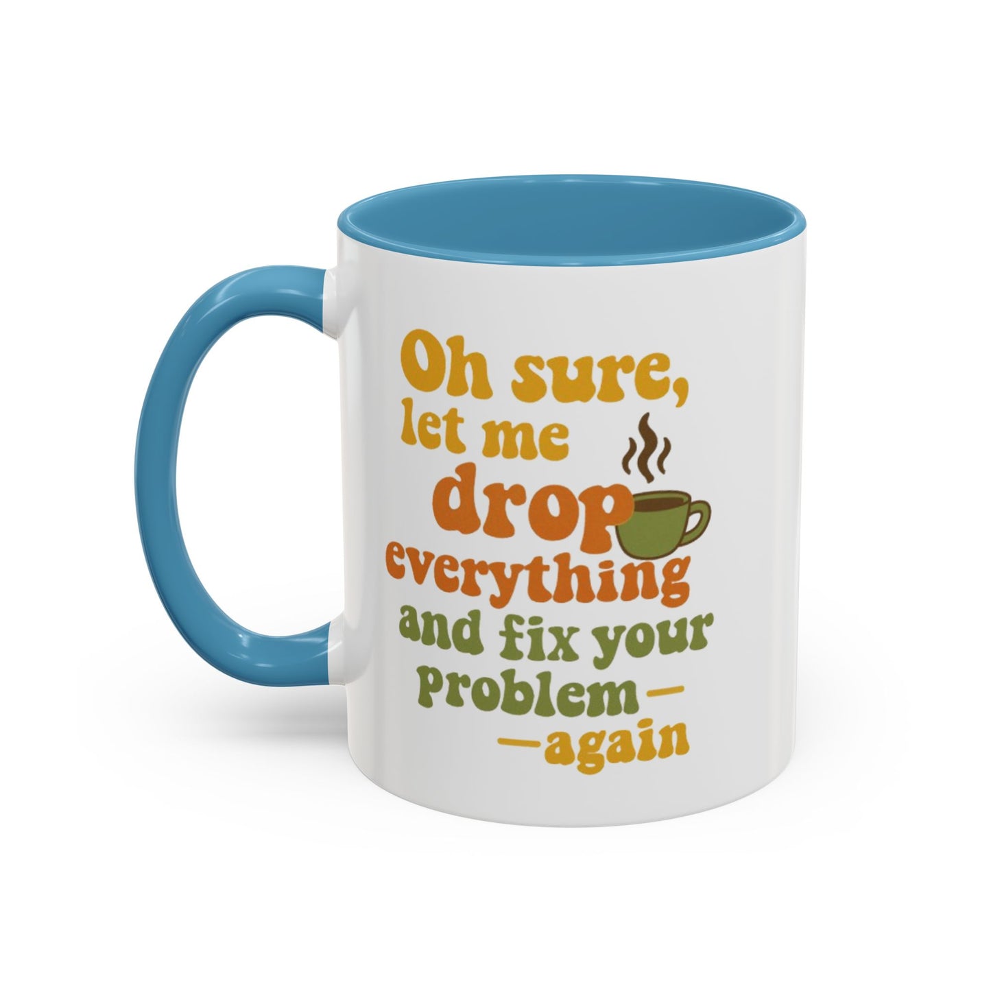 Funny Coffee Mug, Sassy Mug for Coffee Lovers, Gift for Friends, Office Humor, Tea Lovers, Birthday, Holiday Surprise