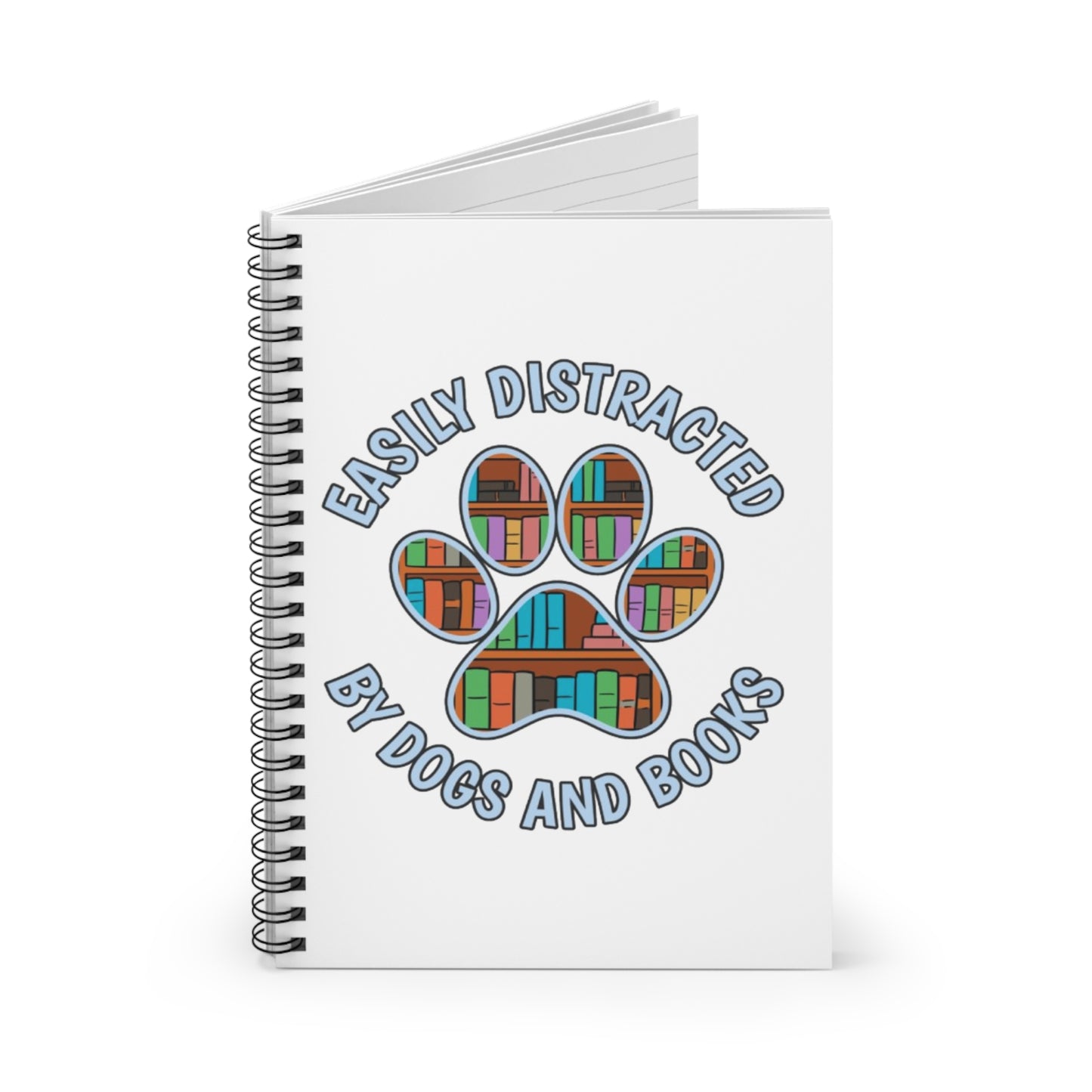 Easily Distracted Spiral Notebook - Perfect for Dog Lovers, Writers, Gifts, Book Lovers, Journaling