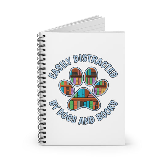 Easily Distracted Spiral Notebook - Perfect for Dog Lovers, Writers, Gifts, Book Lovers, Journaling