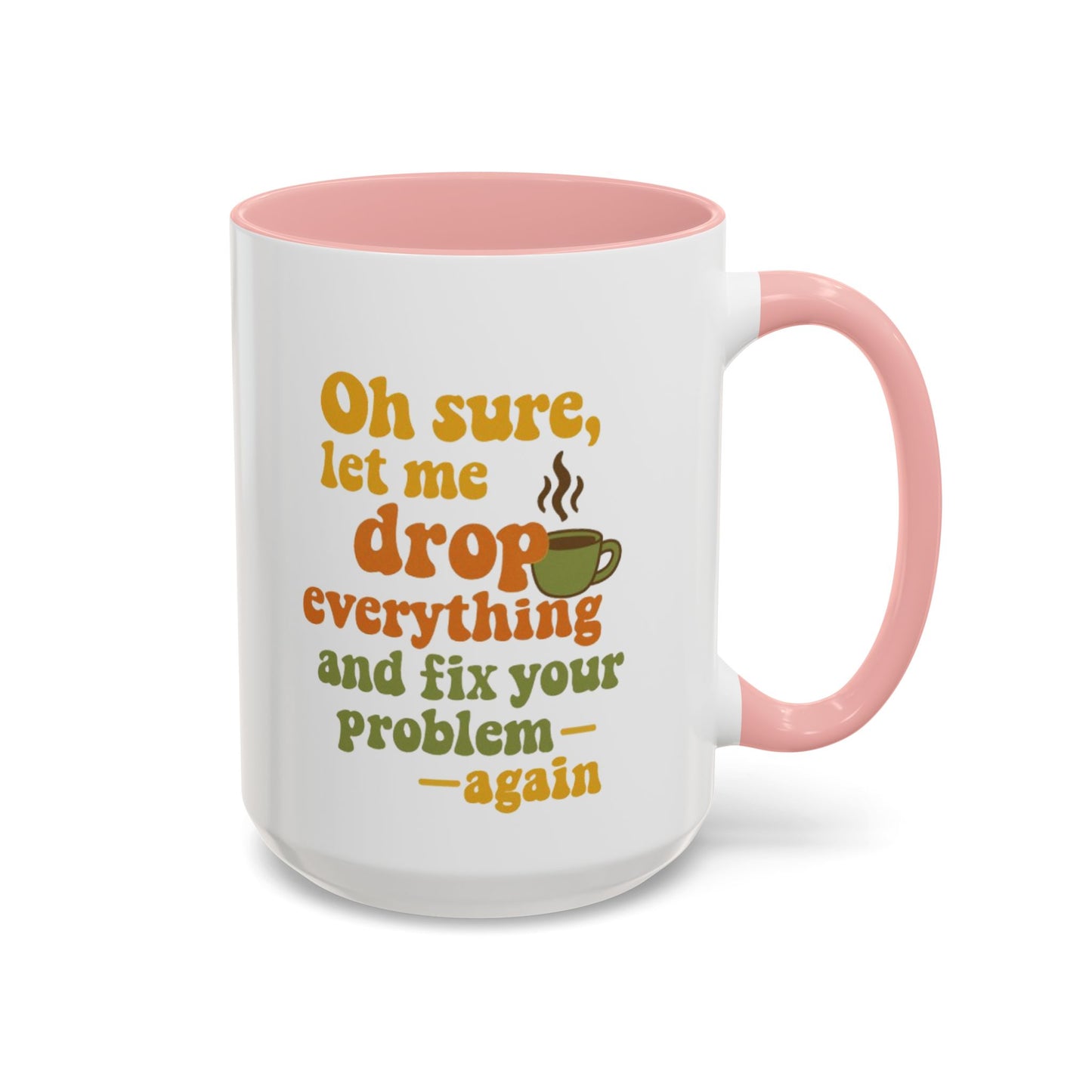 Funny Coffee Mug, Sassy Mug for Coffee Lovers, Gift for Friends, Office Humor, Tea Lovers, Birthday, Holiday Surprise