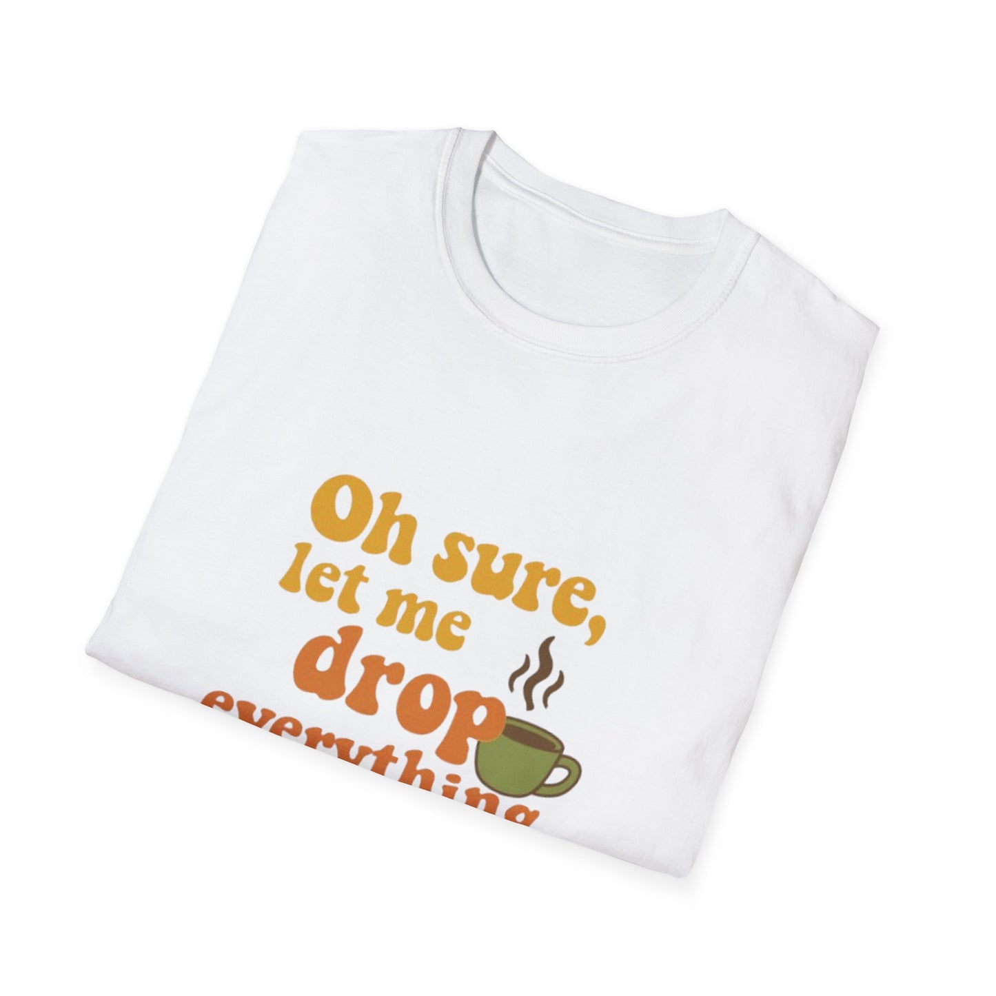 Funny Coffee Lover T-Shirt, Unisex Softstyle Tee for Gift, Café Humor Shirt, Perfect for Birthdays, Baristas, Coffee Enthusiasts