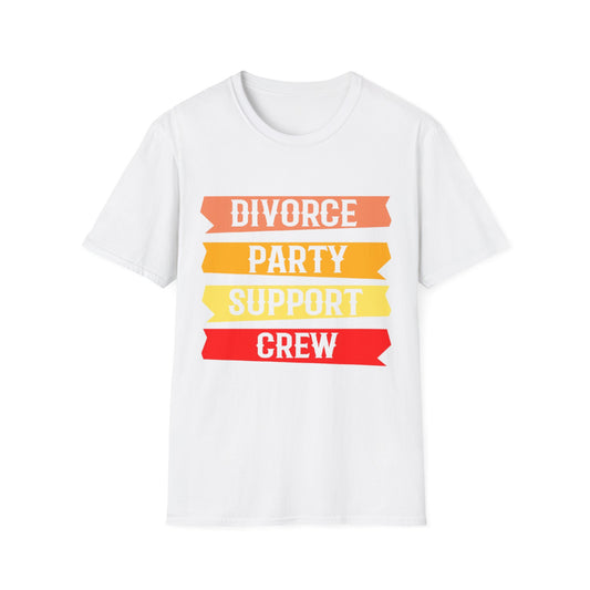 Divorce Party Support Crew T-Shirt | Unisex Softstyle Tee for Celebrating New Beginnings