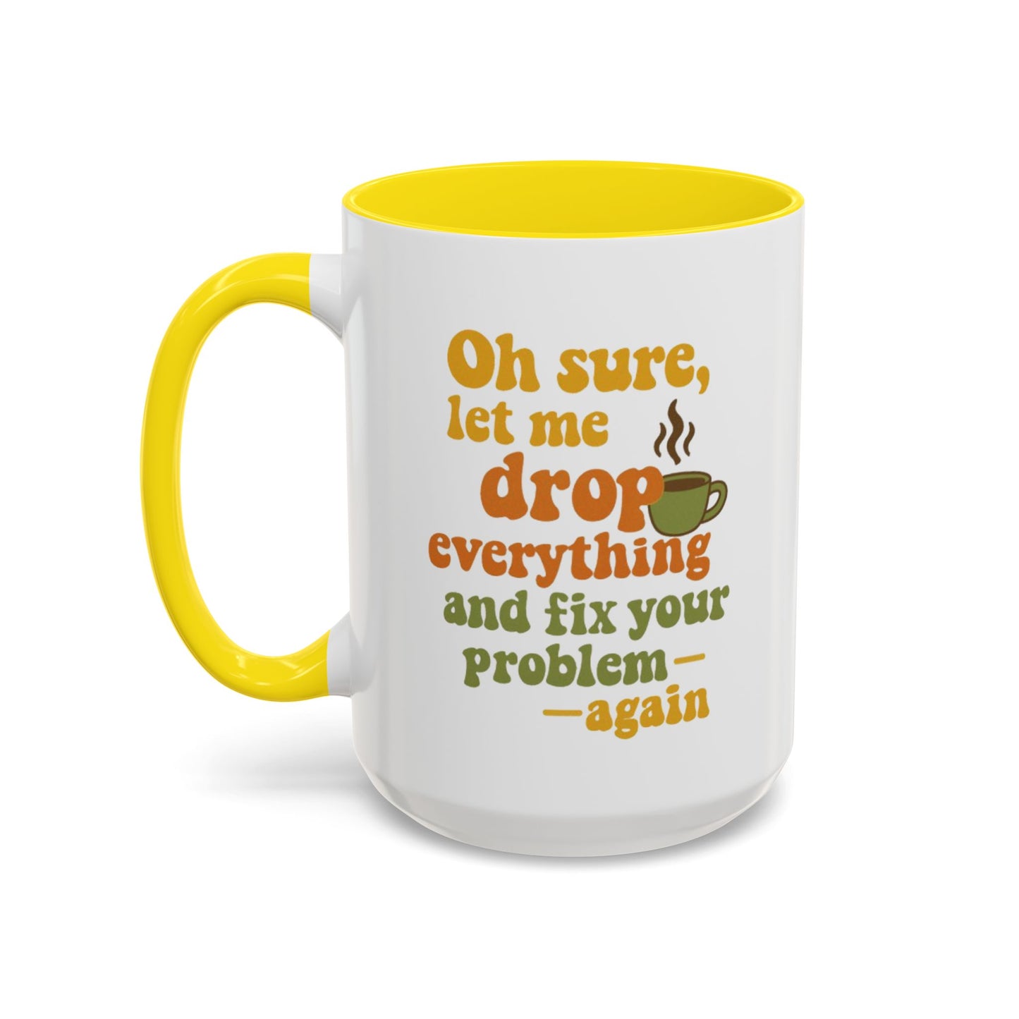 Funny Coffee Mug, Sassy Mug for Coffee Lovers, Gift for Friends, Office Humor, Tea Lovers, Birthday, Holiday Surprise