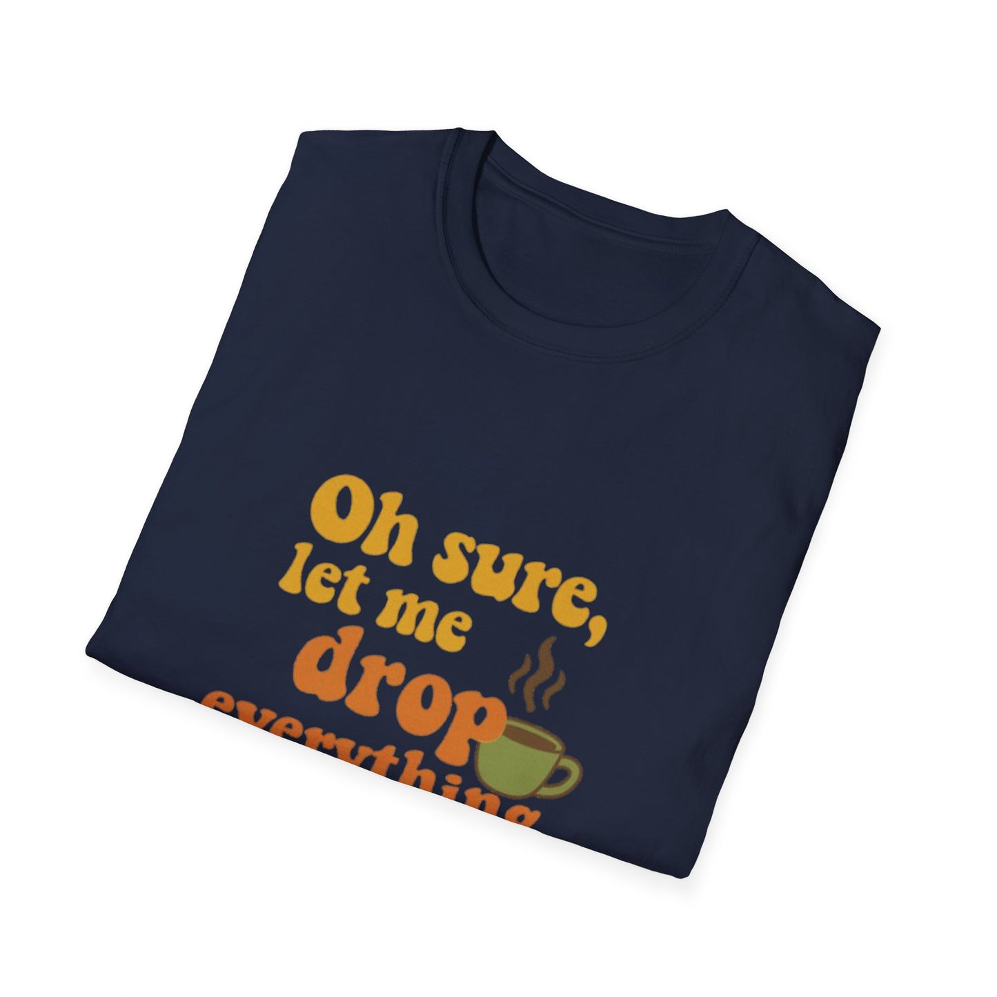 Funny Coffee Lover T-Shirt, Unisex Softstyle Tee for Gift, Café Humor Shirt, Perfect for Birthdays, Baristas, Coffee Enthusiasts
