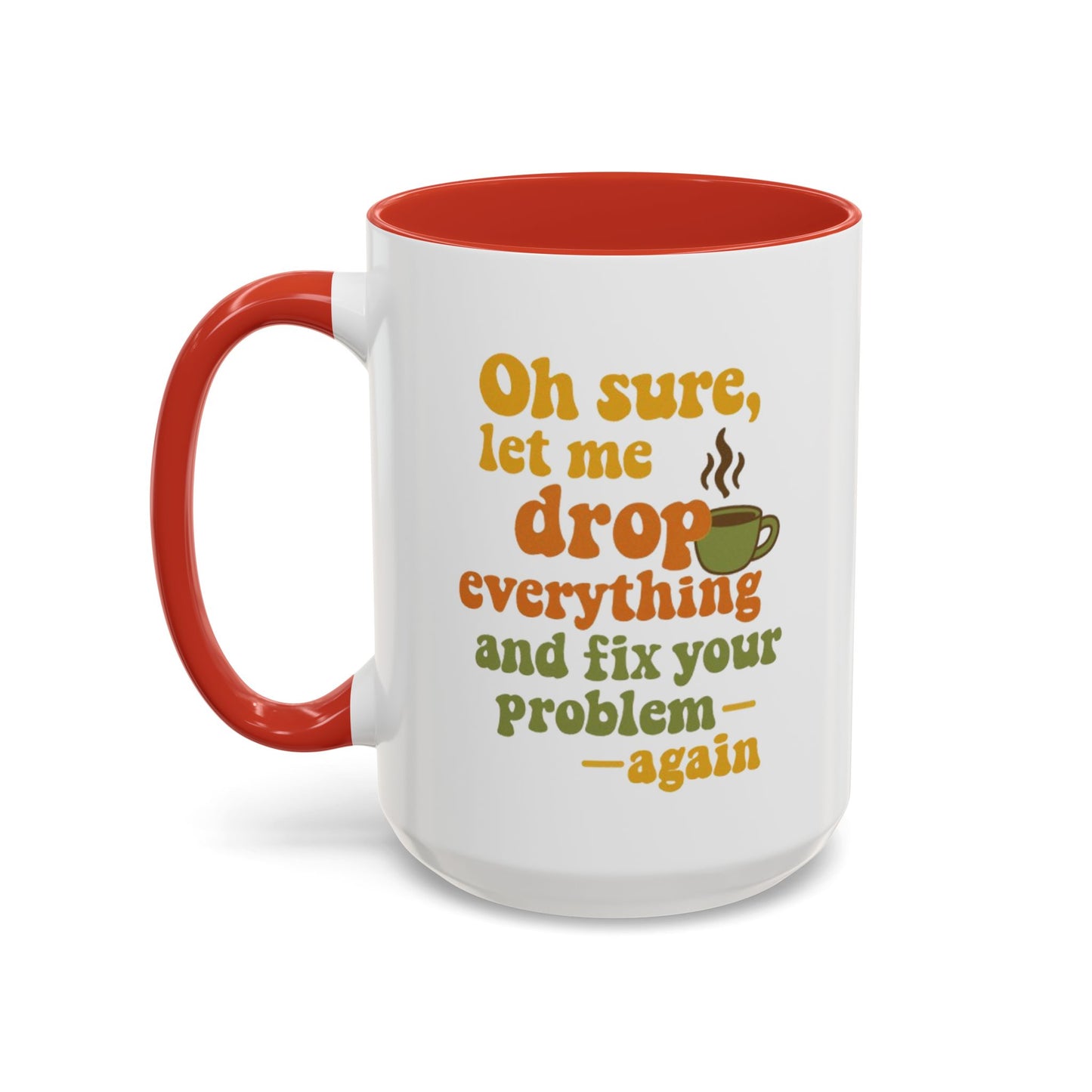 Funny Coffee Mug, Sassy Mug for Coffee Lovers, Gift for Friends, Office Humor, Tea Lovers, Birthday, Holiday Surprise