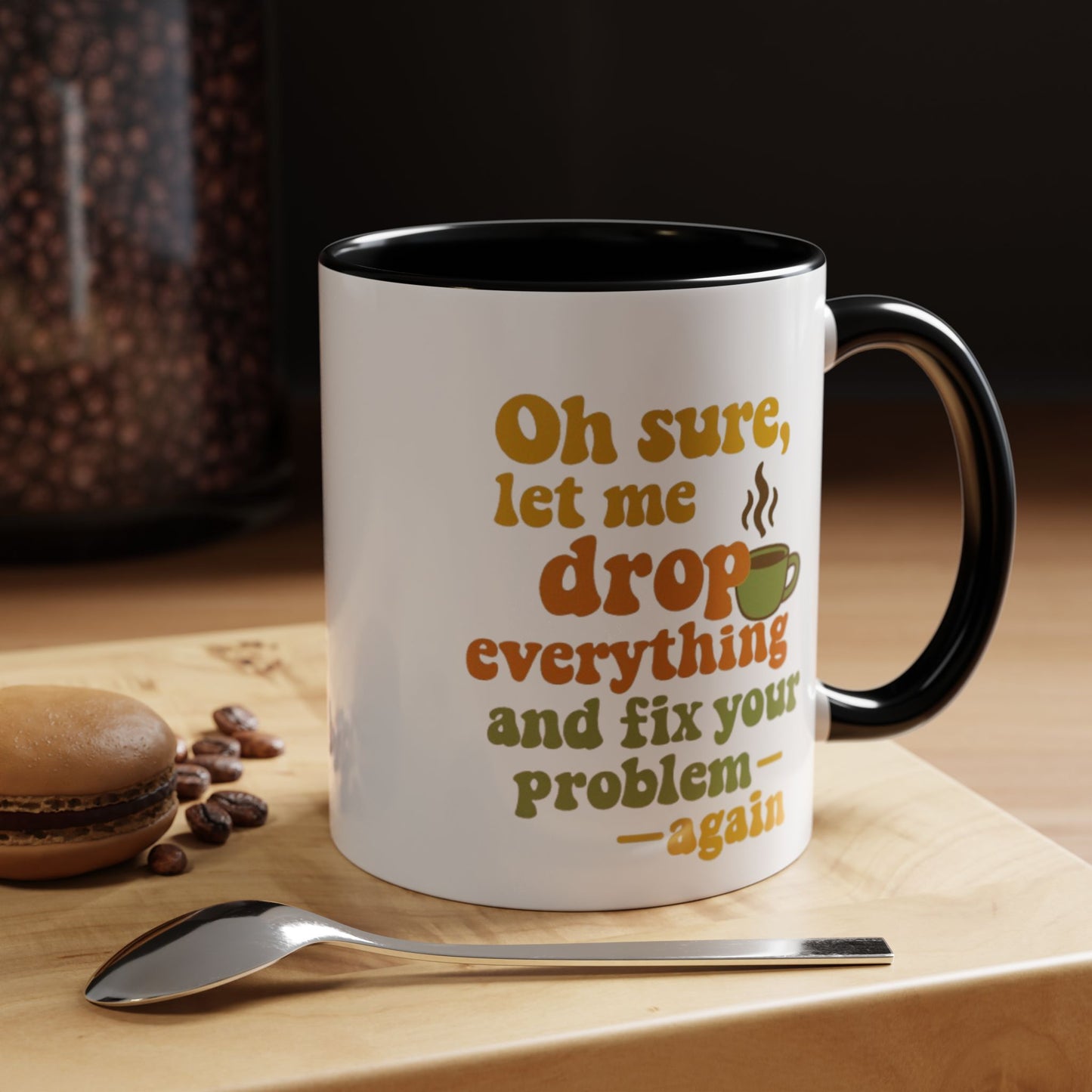 Funny Coffee Mug, Sassy Mug for Coffee Lovers, Gift for Friends, Office Humor, Tea Lovers, Birthday, Holiday Surprise