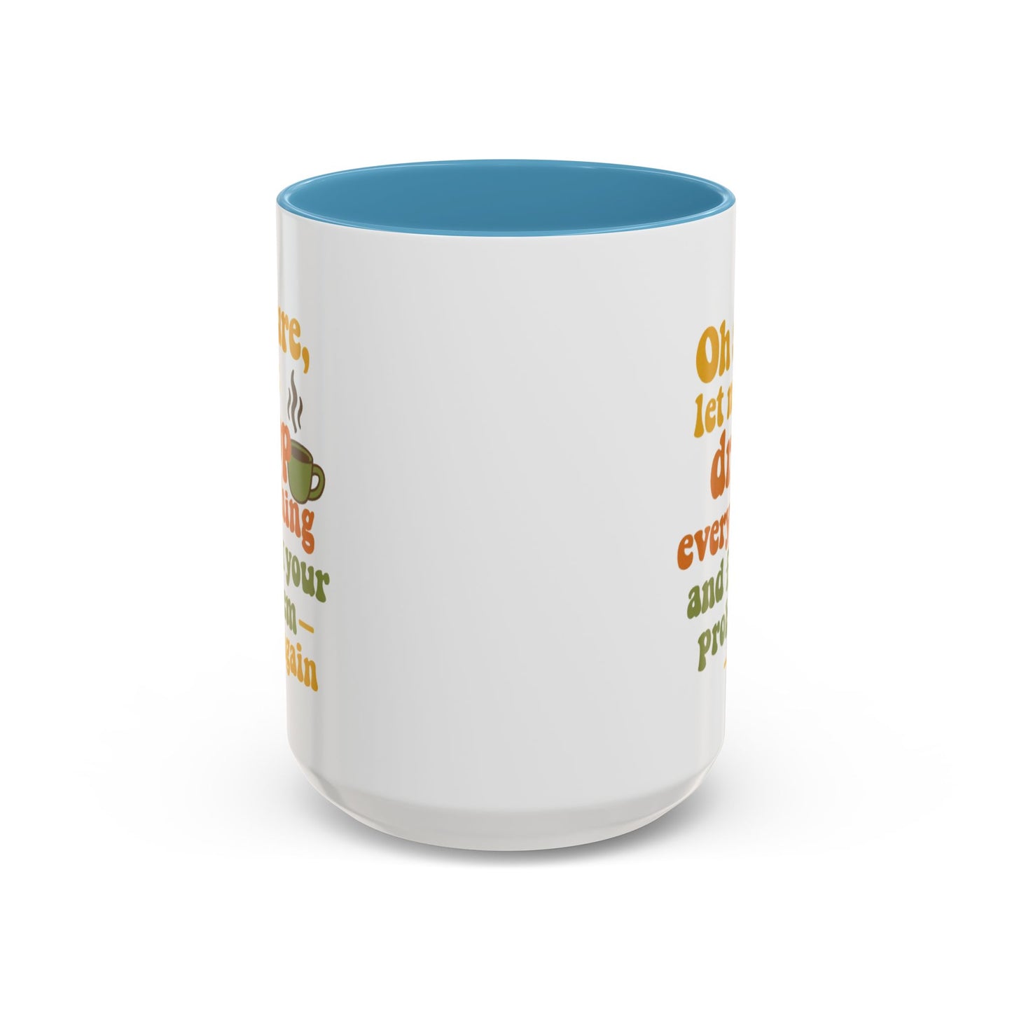 Funny Coffee Mug, Sassy Mug for Coffee Lovers, Gift for Friends, Office Humor, Tea Lovers, Birthday, Holiday Surprise