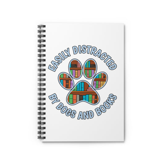 Easily Distracted Spiral Notebook - Perfect for Dog Lovers, Writers, Gifts, Book Lovers, Journaling