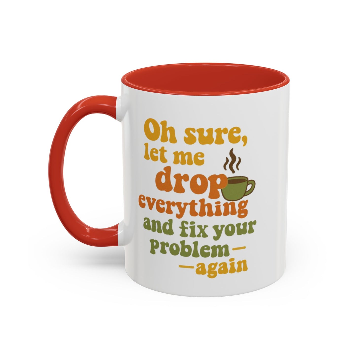 Funny Coffee Mug, Sassy Mug for Coffee Lovers, Gift for Friends, Office Humor, Tea Lovers, Birthday, Holiday Surprise