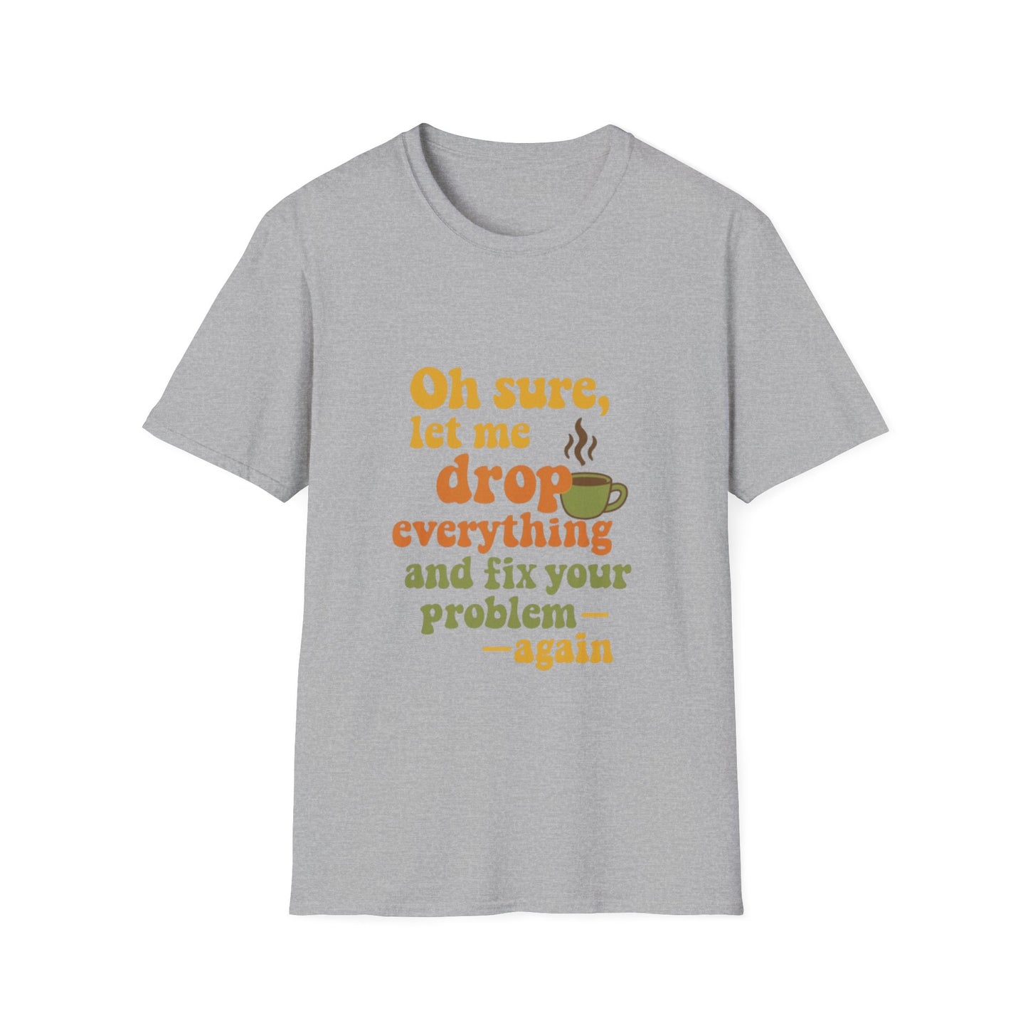 Funny Coffee Lover T-Shirt, Unisex Softstyle Tee for Gift, Café Humor Shirt, Perfect for Birthdays, Baristas, Coffee Enthusiasts