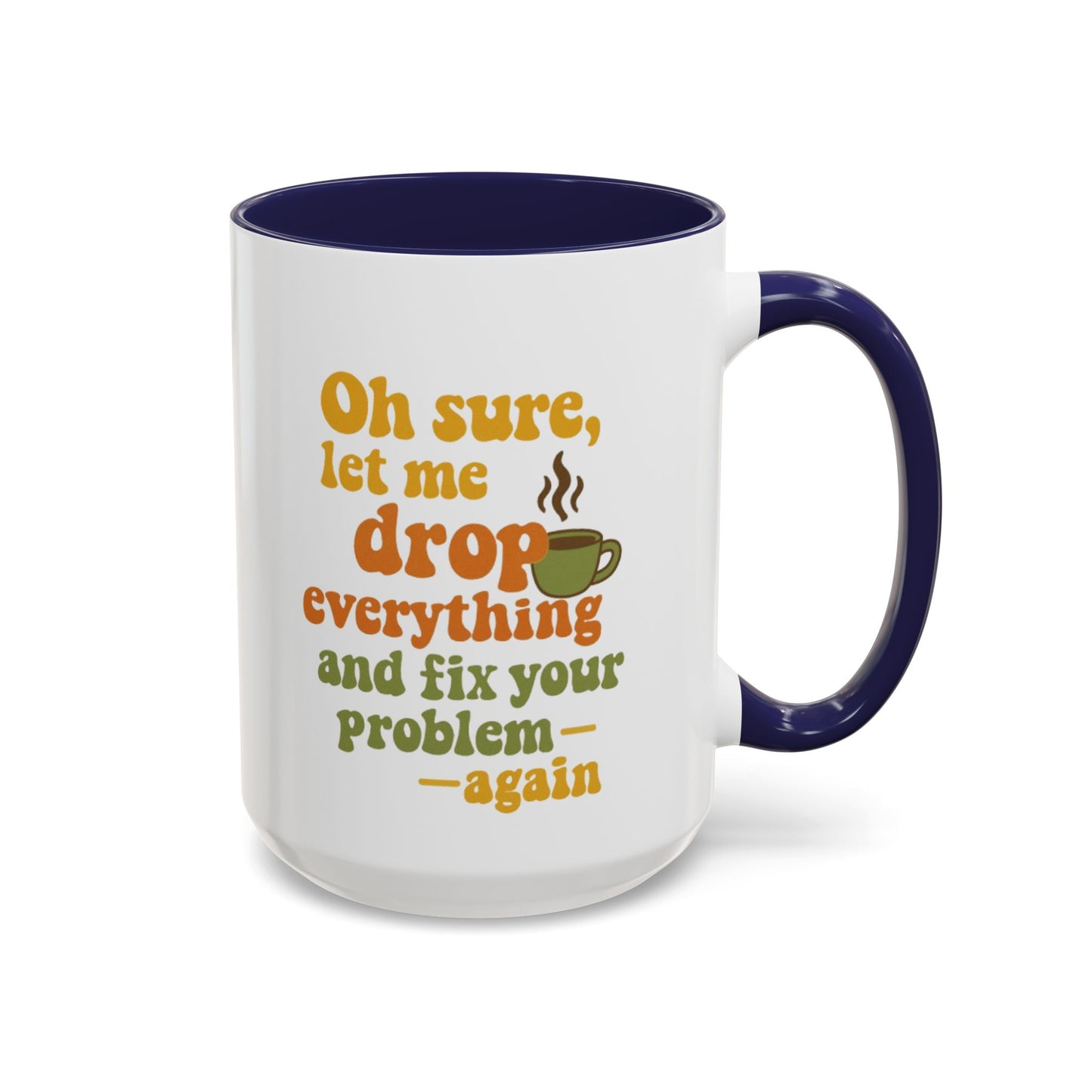 Funny Coffee Mug, Sassy Mug for Coffee Lovers, Gift for Friends, Office Humor, Tea Lovers, Birthday, Holiday Surprise