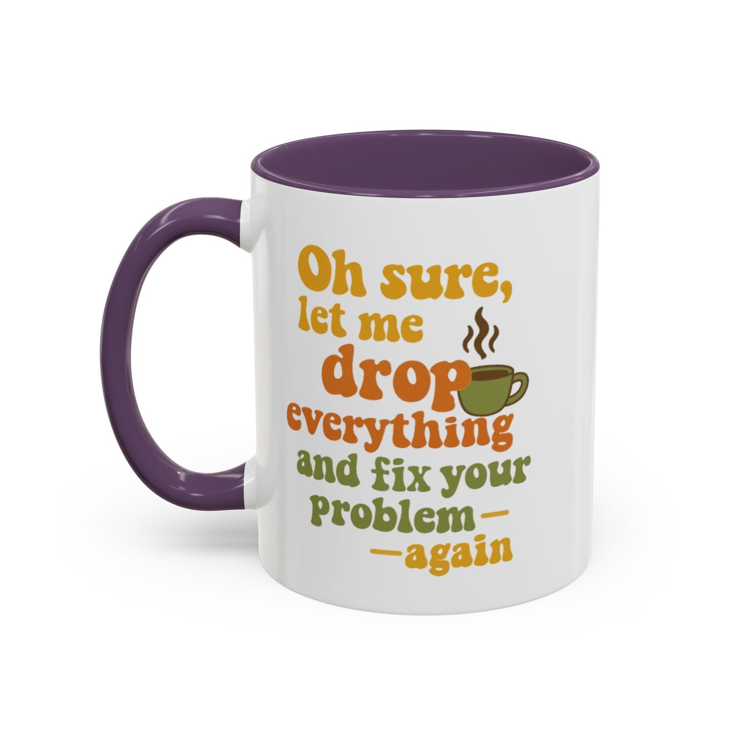 Funny Coffee Mug, Sassy Mug for Coffee Lovers, Gift for Friends, Office Humor, Tea Lovers, Birthday, Holiday Surprise