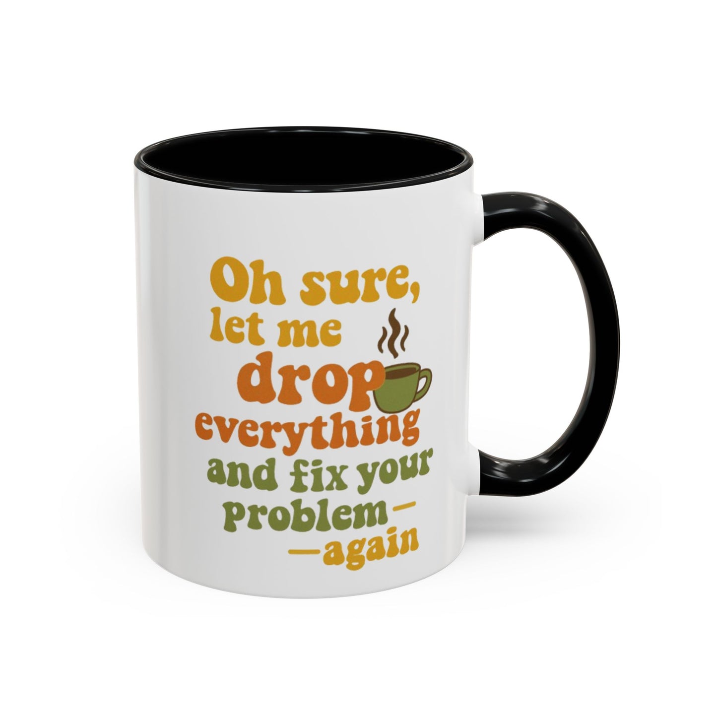 Funny Coffee Mug, Sassy Mug for Coffee Lovers, Gift for Friends, Office Humor, Tea Lovers, Birthday, Holiday Surprise