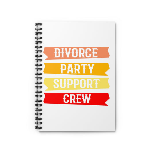 Support Crew Spiral Notebook - Perfect for Divorce Parties, Journaling, Gifts for Friends, Celebration Keepsake