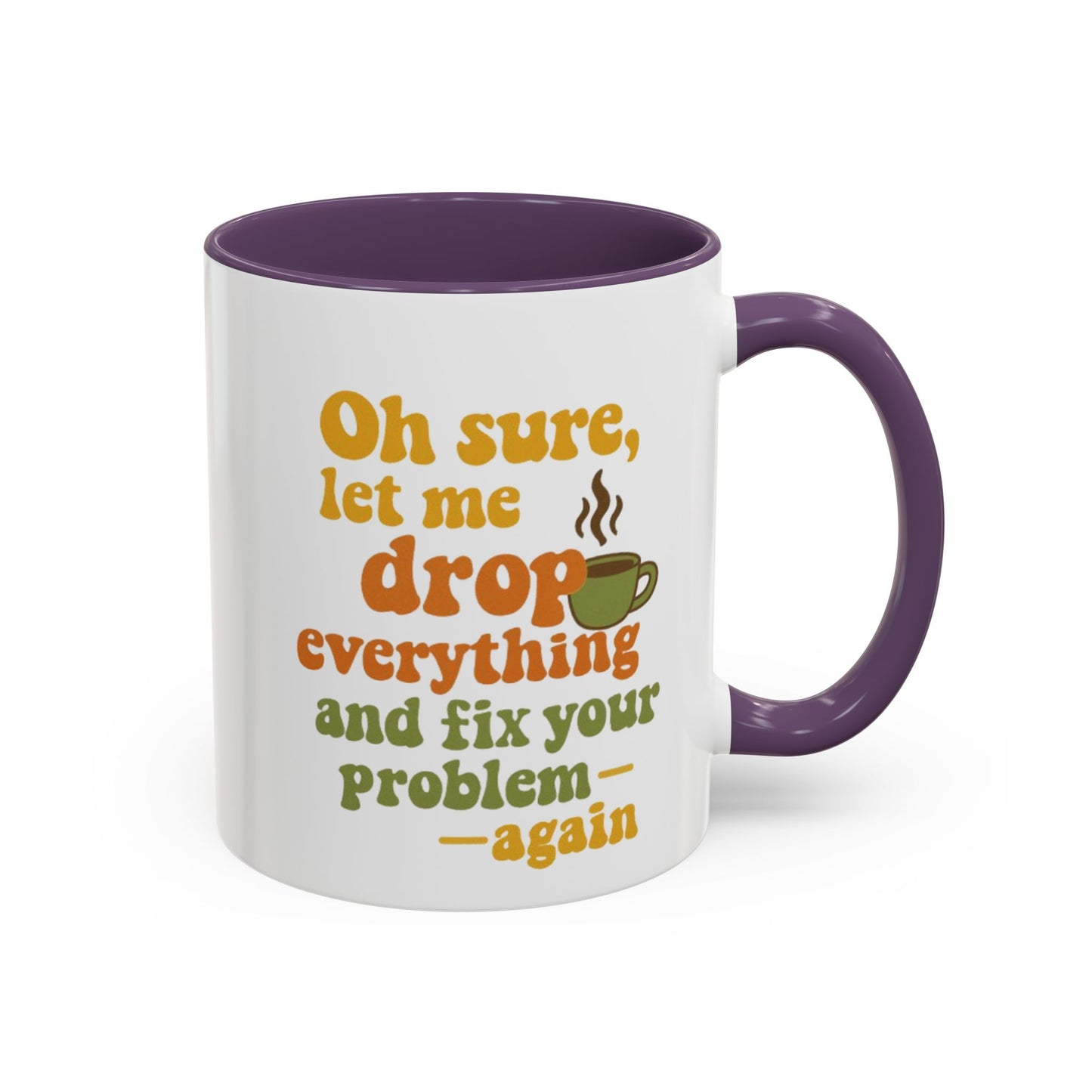 Funny Coffee Mug, Sassy Mug for Coffee Lovers, Gift for Friends, Office Humor, Tea Lovers, Birthday, Holiday Surprise