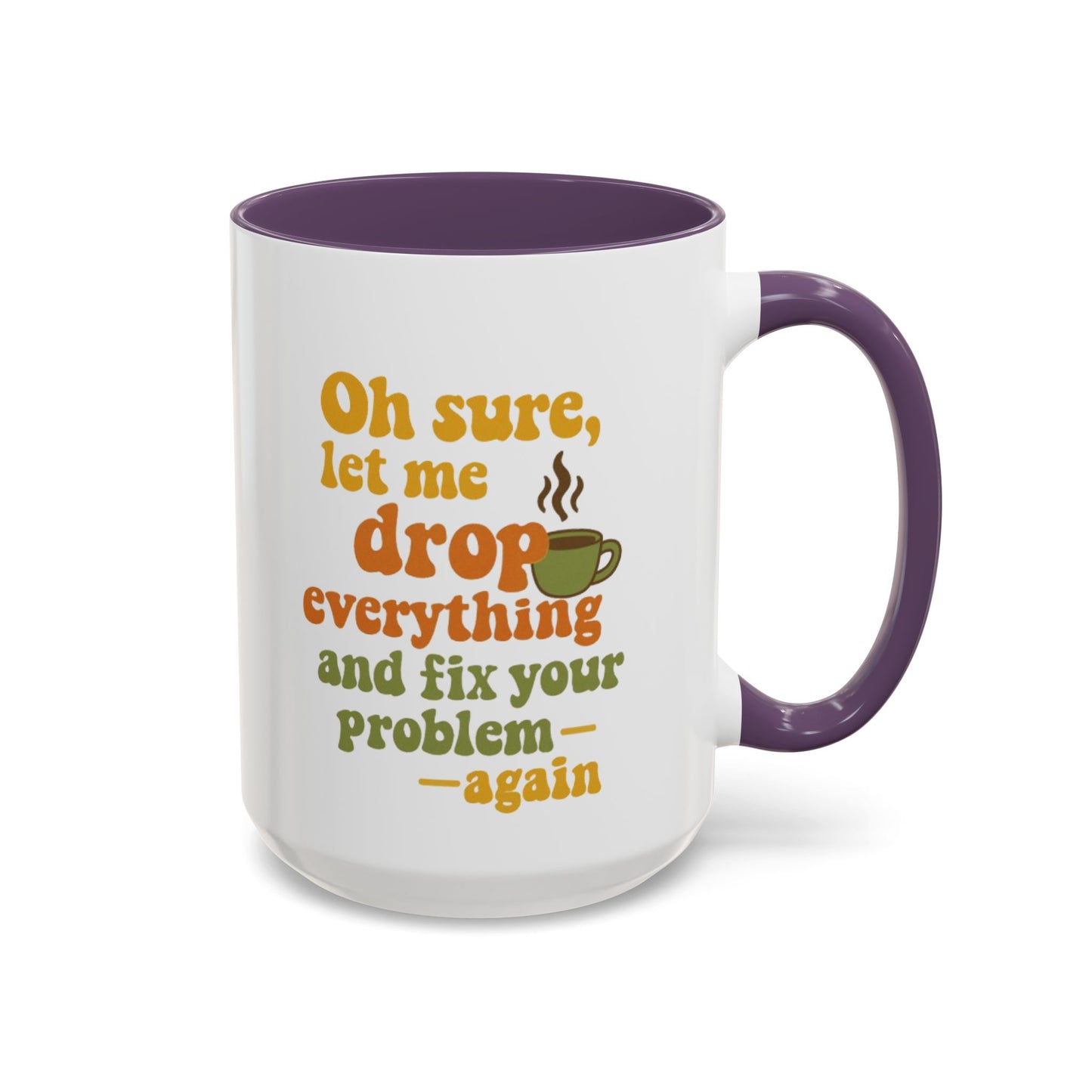 Funny Coffee Mug, Sassy Mug for Coffee Lovers, Gift for Friends, Office Humor, Tea Lovers, Birthday, Holiday Surprise