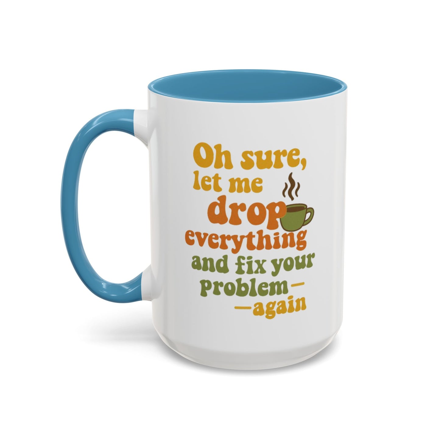 Funny Coffee Mug, Sassy Mug for Coffee Lovers, Gift for Friends, Office Humor, Tea Lovers, Birthday, Holiday Surprise