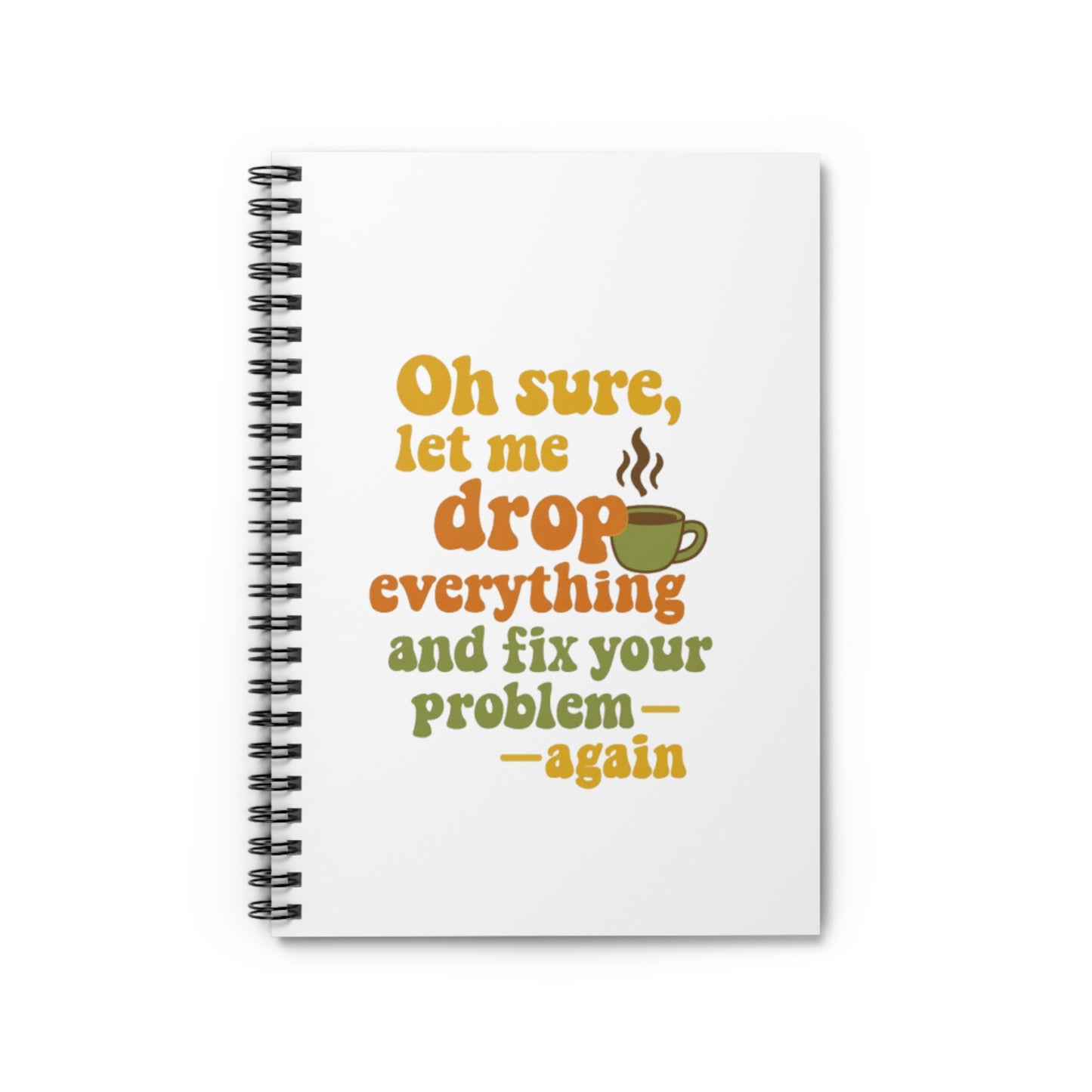 Funny Coffee Lover's Spiral Notebook - Great Gift for Teachers, Students, Moms, Journaling, Office Humor