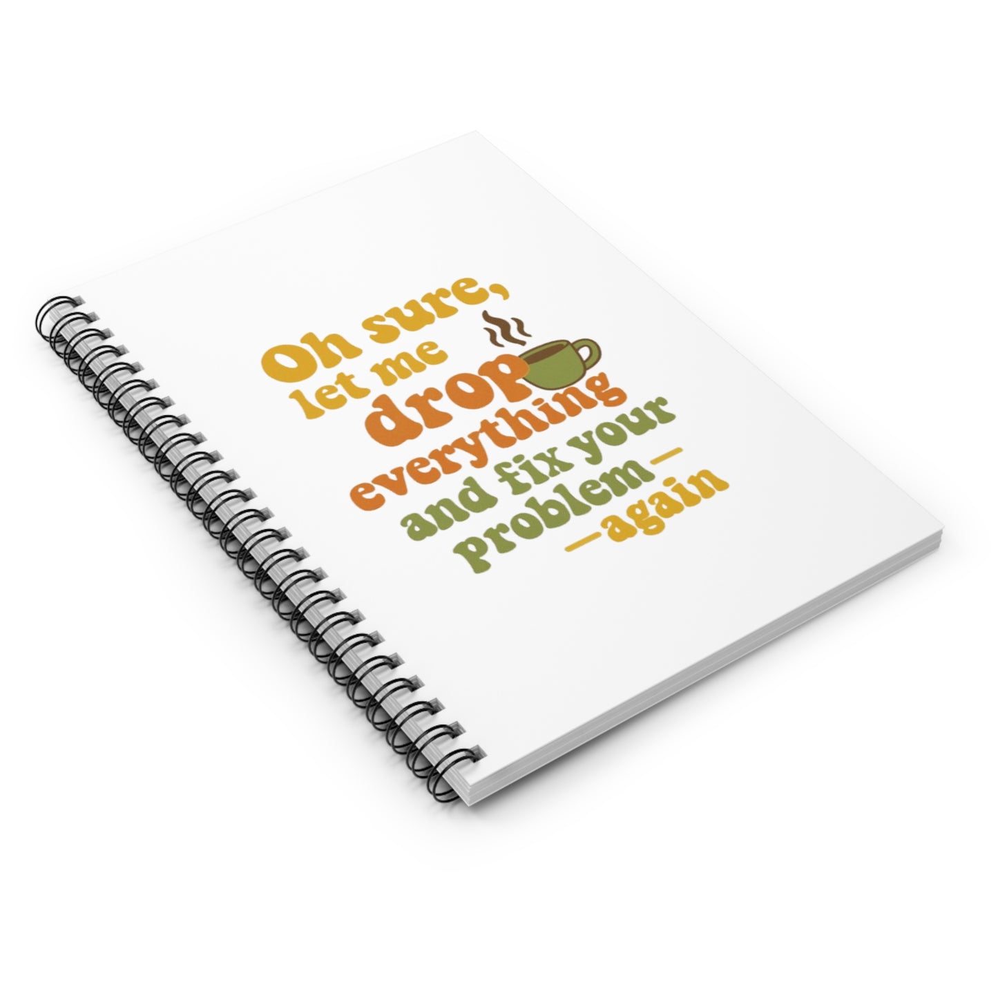 Funny Coffee Lover's Spiral Notebook - Great Gift for Teachers, Students, Moms, Journaling, Office Humor