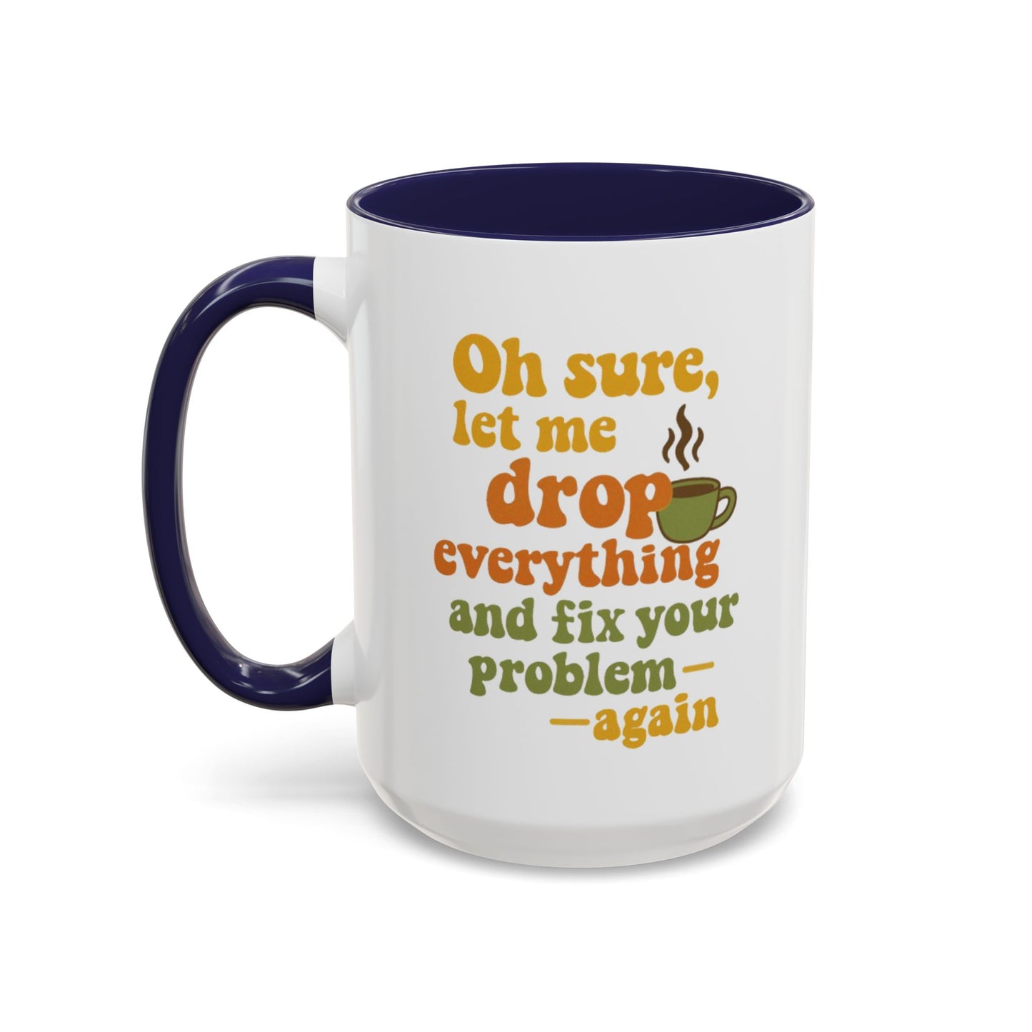 Funny Coffee Mug, Sassy Mug for Coffee Lovers, Gift for Friends, Office Humor, Tea Lovers, Birthday, Holiday Surprise