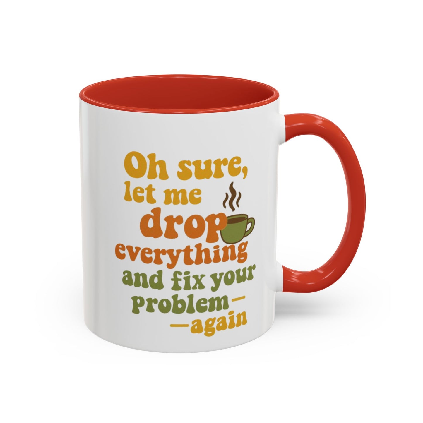 Funny Coffee Mug, Sassy Mug for Coffee Lovers, Gift for Friends, Office Humor, Tea Lovers, Birthday, Holiday Surprise