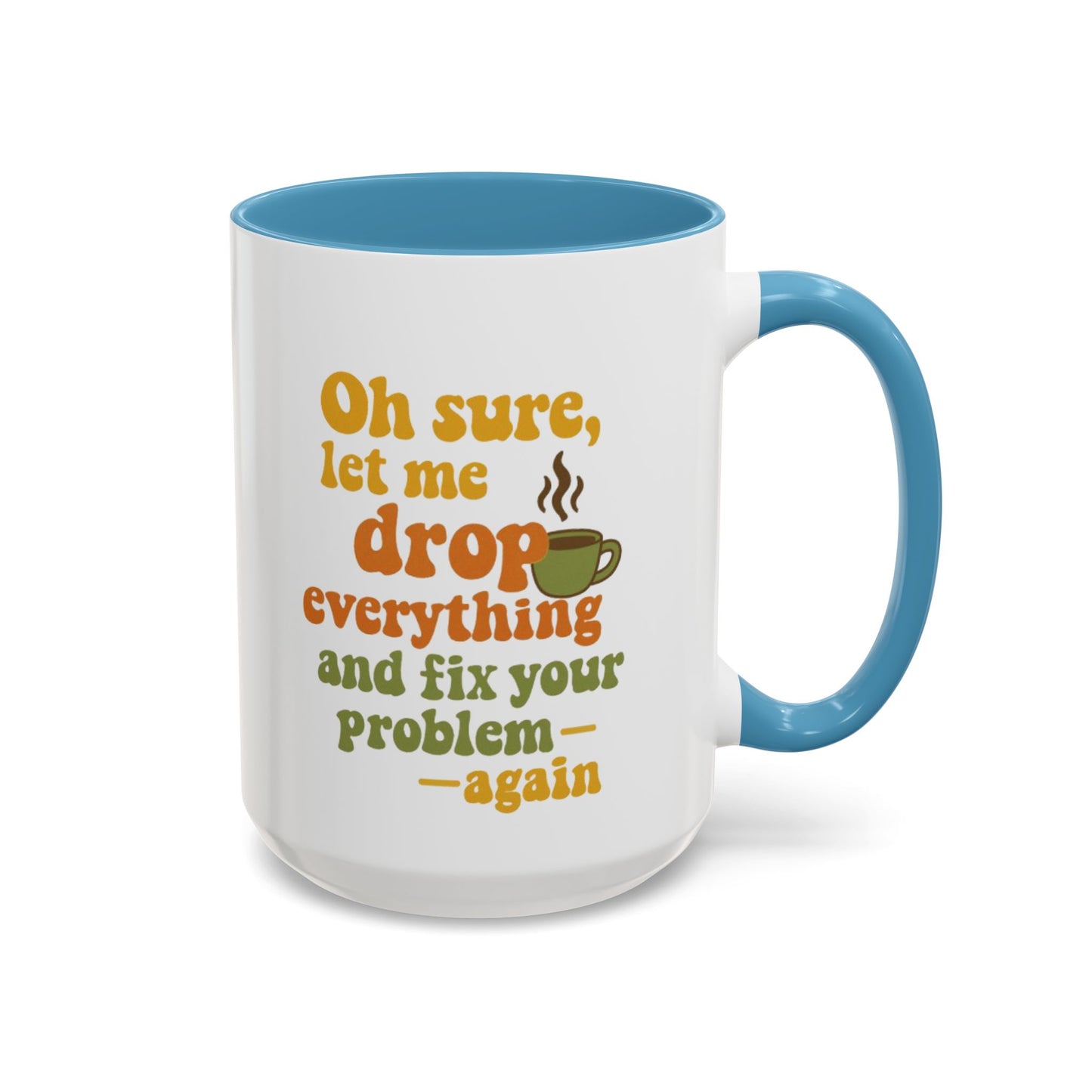 Funny Coffee Mug, Sassy Mug for Coffee Lovers, Gift for Friends, Office Humor, Tea Lovers, Birthday, Holiday Surprise