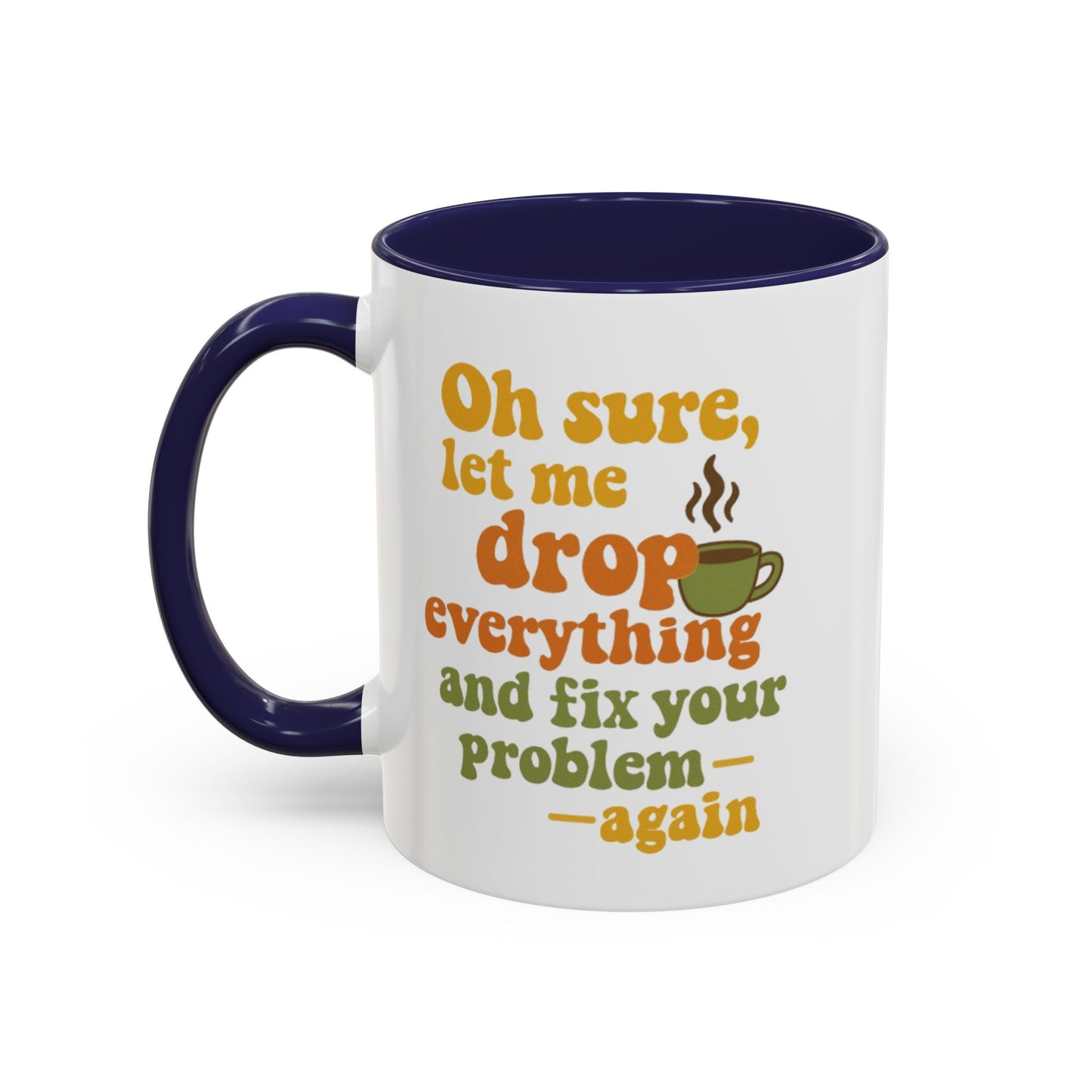 Funny Coffee Mug, Sassy Mug for Coffee Lovers, Gift for Friends, Office Humor, Tea Lovers, Birthday, Holiday Surprise