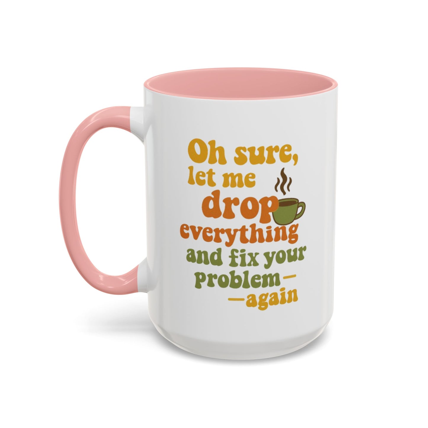 Funny Coffee Mug, Sassy Mug for Coffee Lovers, Gift for Friends, Office Humor, Tea Lovers, Birthday, Holiday Surprise