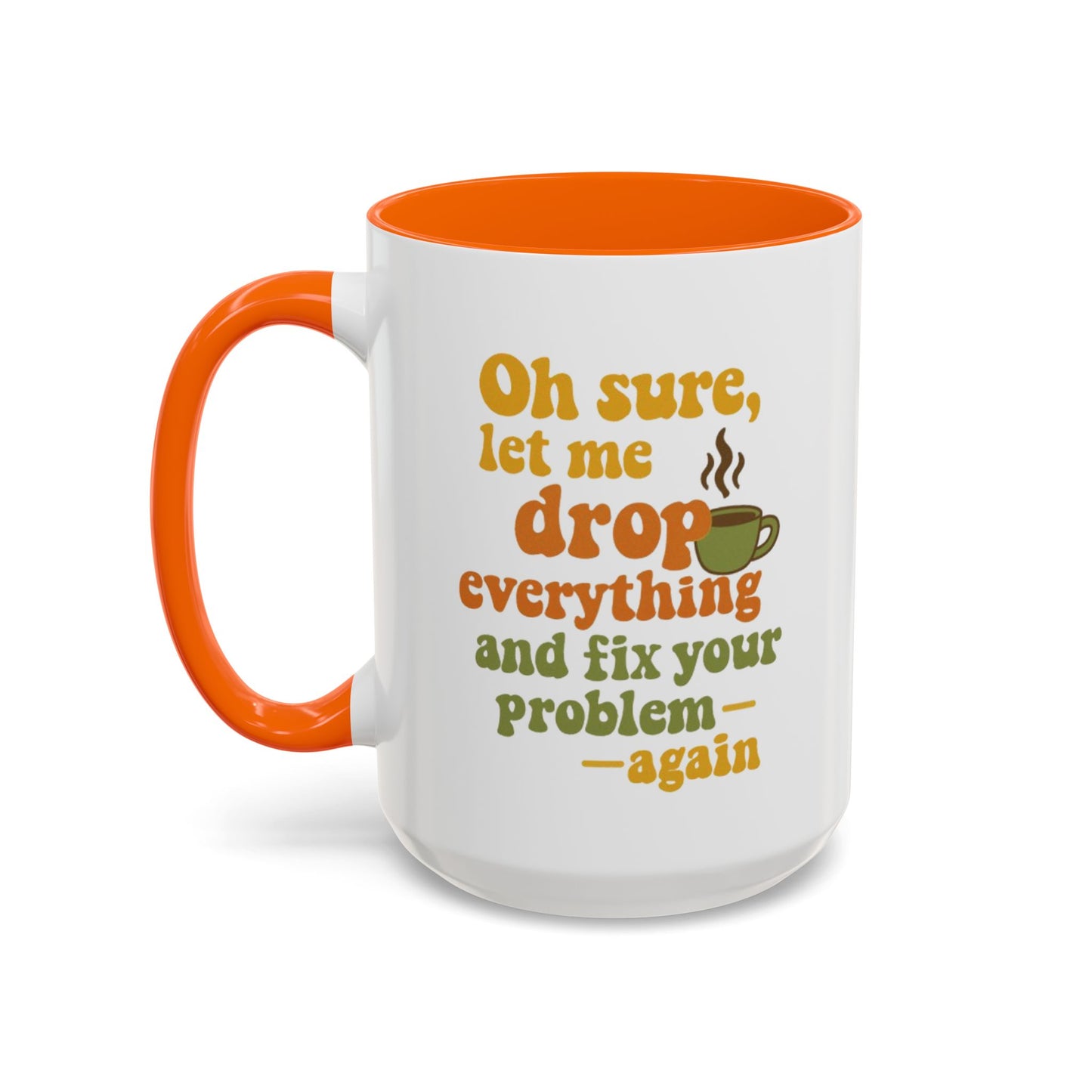Funny Coffee Mug, Sassy Mug for Coffee Lovers, Gift for Friends, Office Humor, Tea Lovers, Birthday, Holiday Surprise