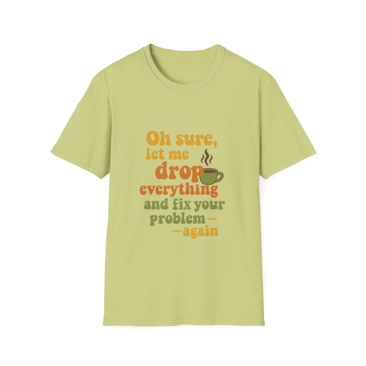 Funny Coffee Lover T-Shirt, Unisex Softstyle Tee for Gift, Café Humor Shirt, Perfect for Birthdays, Baristas, Coffee Enthusiasts