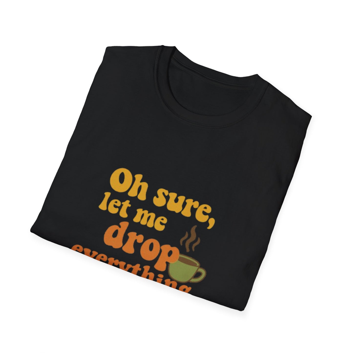 Funny Coffee Lover T-Shirt, Unisex Softstyle Tee for Gift, Café Humor Shirt, Perfect for Birthdays, Baristas, Coffee Enthusiasts
