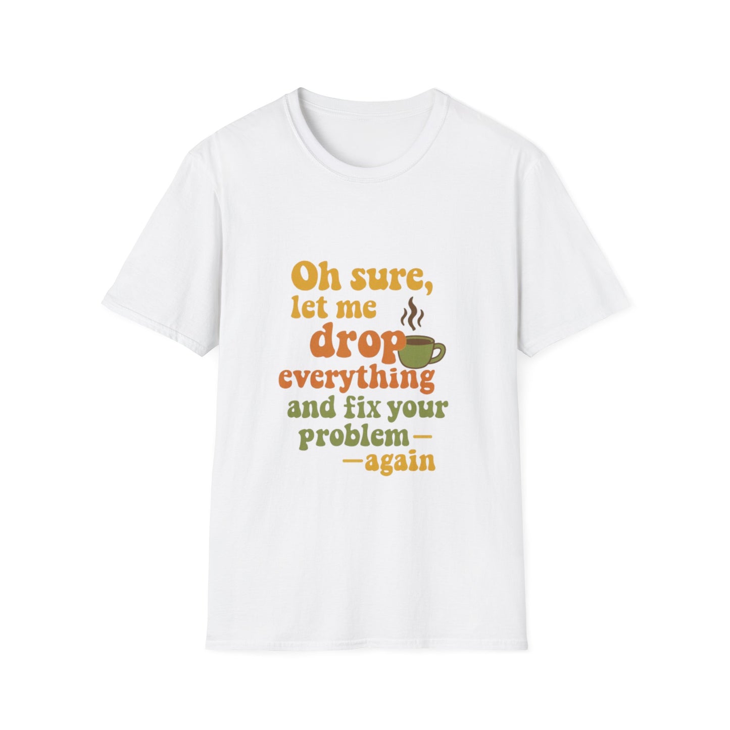 Funny Coffee Lover T-Shirt, Unisex Softstyle Tee for Gift, Café Humor Shirt, Perfect for Birthdays, Baristas, Coffee Enthusiasts