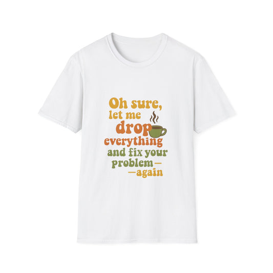 Funny Coffee Lover T-Shirt, Unisex Softstyle Tee for Gift, Café Humor Shirt, Perfect for Birthdays, Baristas, Coffee Enthusiasts