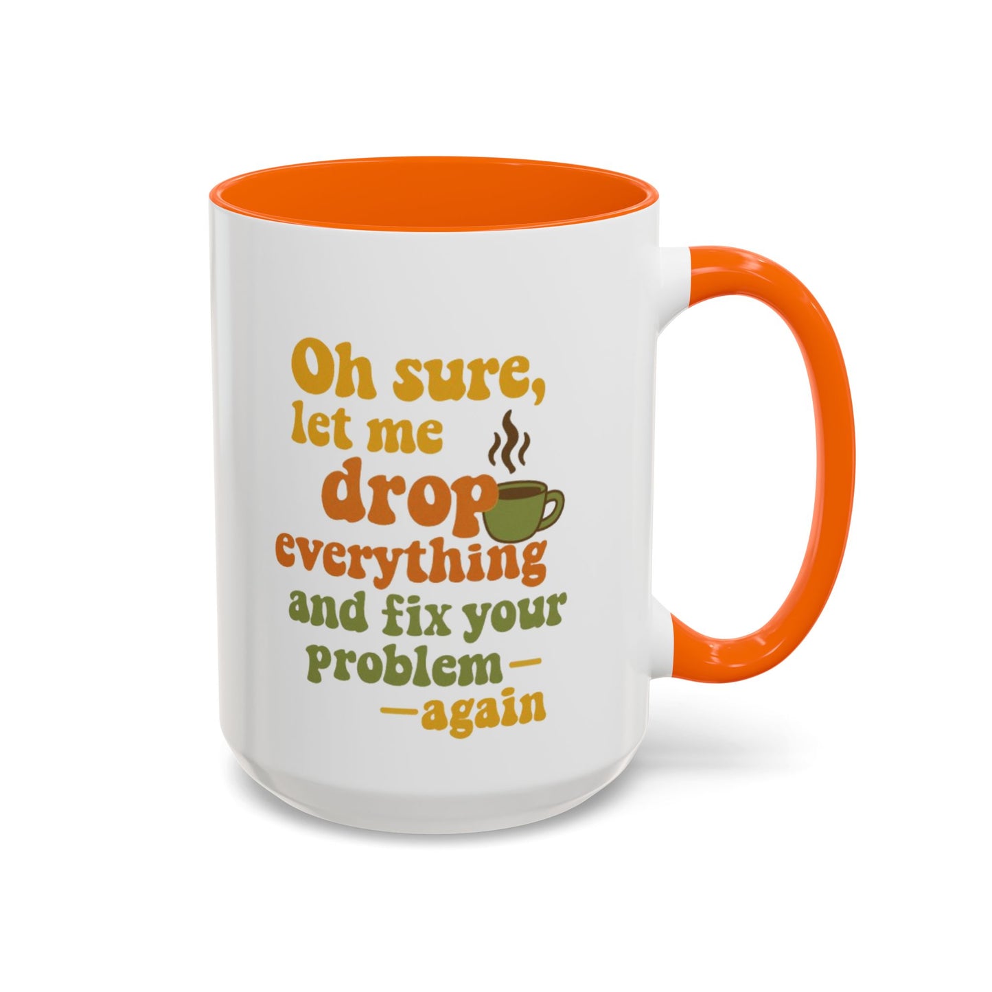 Funny Coffee Mug, Sassy Mug for Coffee Lovers, Gift for Friends, Office Humor, Tea Lovers, Birthday, Holiday Surprise